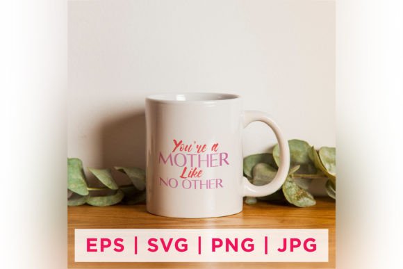 You're a Mother Like No Other